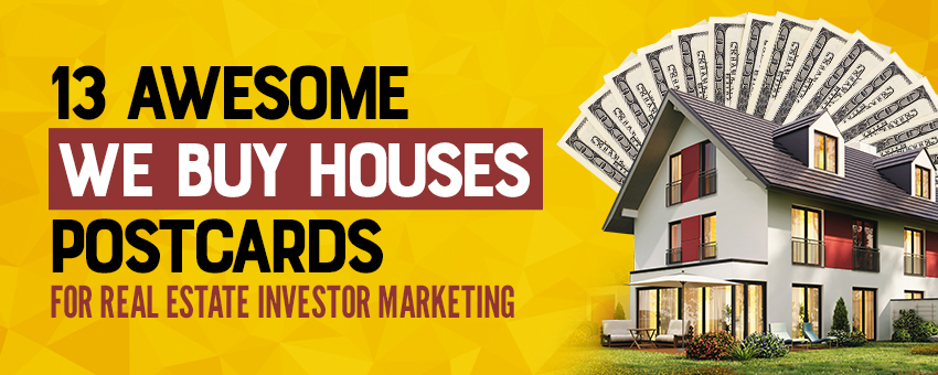 13 Awesome “We Buy Houses” Postcards For Real Estate Investor